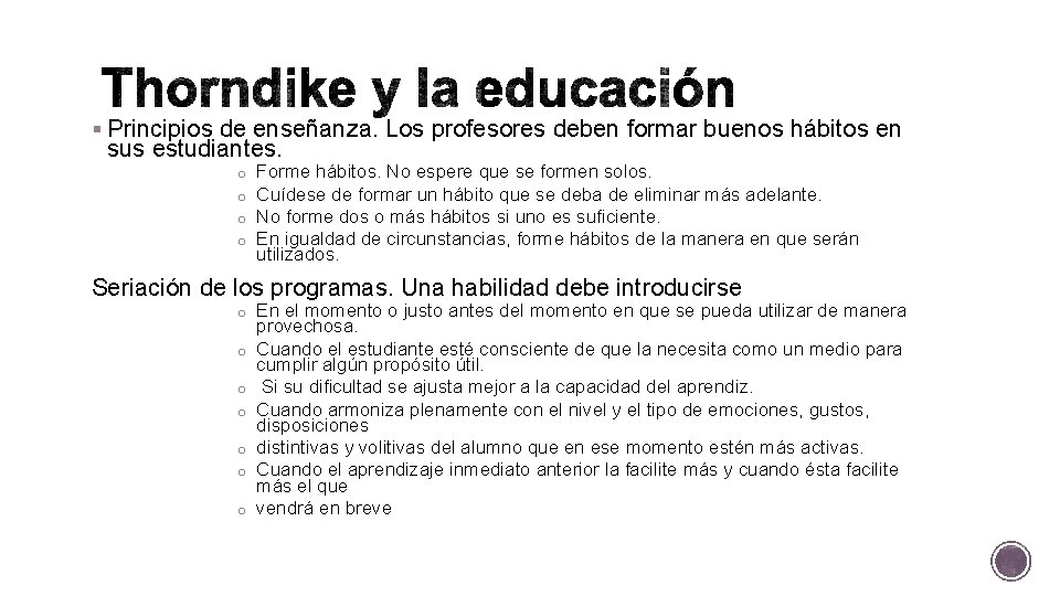 § Principios de enseñanza. Los profesores deben formar buenos hábitos en sus estudiantes. o § Principios de enseñanza. Los profesores deben formar buenos hábitos en sus estudiantes. o