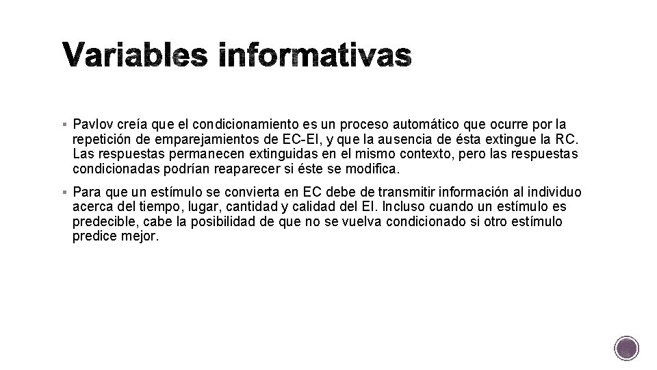 § Pavlov creía que el condicionamiento es un proceso automático que ocurre por la