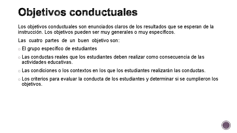 Los objetivos conductuales son enunciados claros de los resultados que se esperan de la