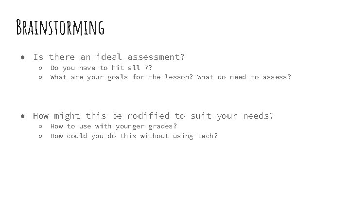 Brainstorming ● Is there an ideal assessment? ○ ○ Do you have to hit