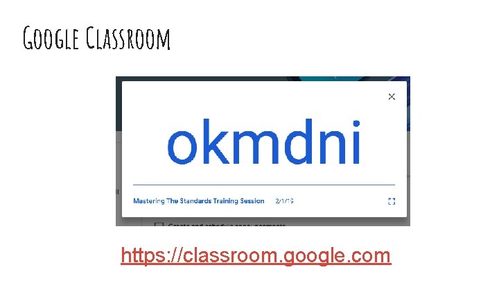 Google Classroom https: //classroom. google. com 