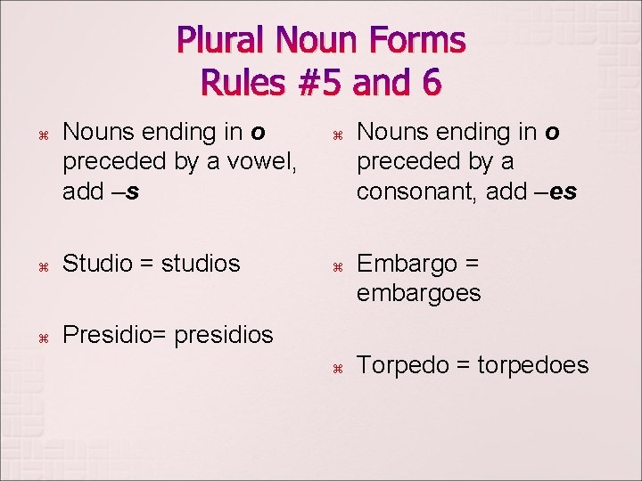 Plural Noun Forms Rules #5 and 6 z Nouns ending in o preceded by