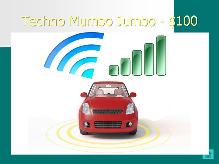 Techno Mumbo Jumbo - $100 n This form of wireless communication is the focus