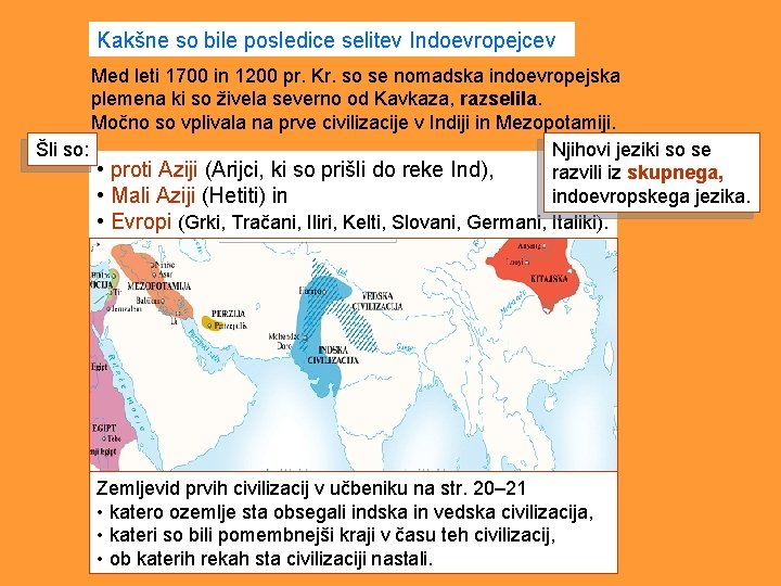 Kakšne so bile posledice selitev Indoevropejcev Med leti 1700 in 1200 pr. Kr. so