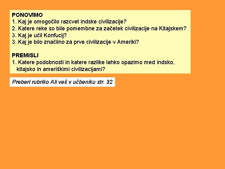 PONOVIMO 1. Kaj je omogočilo razcvet indske civilizacije? 2. Katere reke so bile pomembne