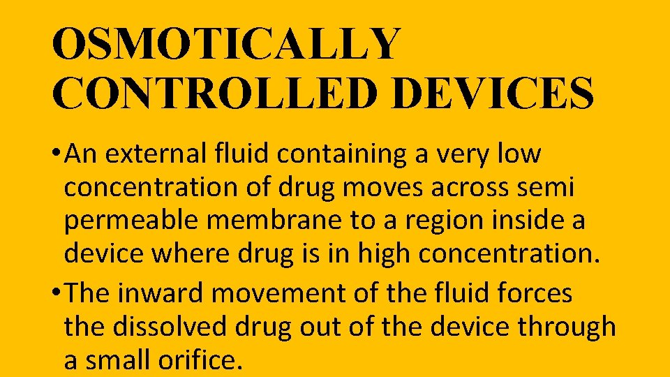 OSMOTICALLY CONTROLLED DEVICES • An external fluid containing a very low concentration of drug