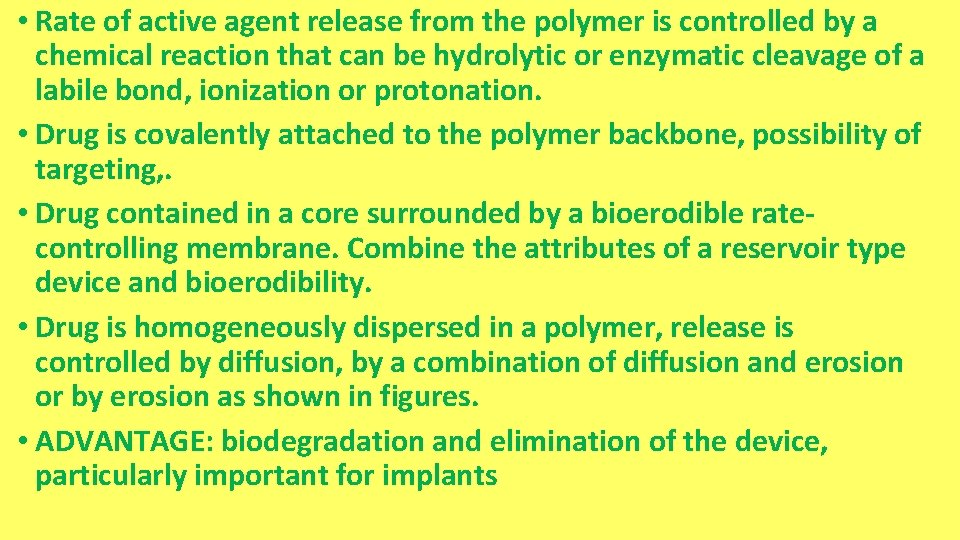  • Rate of active agent release from the polymer is controlled by a