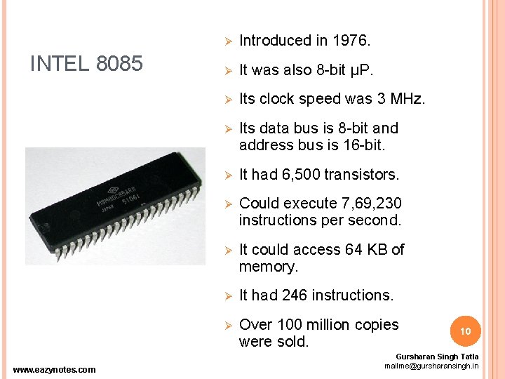 INTEL 8085 www. eazynotes. com Ø Introduced in 1976. Ø It was also 8