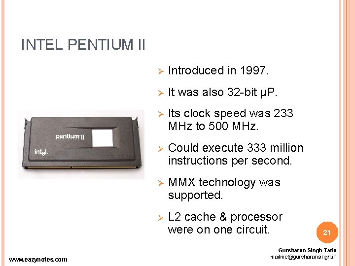 INTEL PENTIUM II www. eazynotes. com Ø Introduced in 1997. Ø It was also