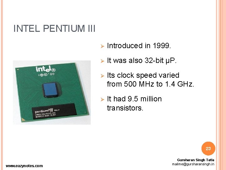 INTEL PENTIUM III Ø Introduced in 1999. Ø It was also 32 -bit µP.
