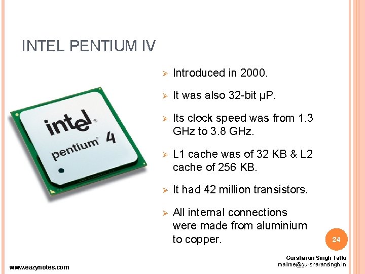 INTEL PENTIUM IV www. eazynotes. com Ø Introduced in 2000. Ø It was also