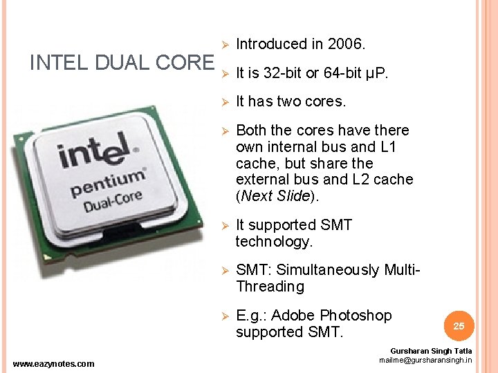 Ø Introduced in 2006. Ø It has two cores. Ø Both the cores have