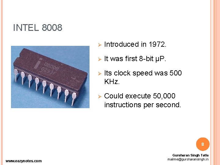 INTEL 8008 Ø Introduced in 1972. Ø It was first 8 -bit µP. Ø