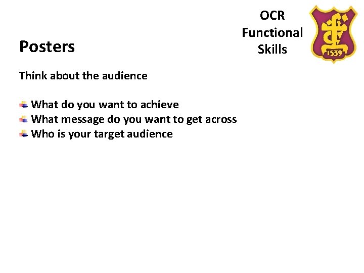 Posters Think about the audience What do you want to achieve What message do