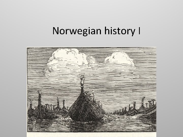 Norwegian history I 
