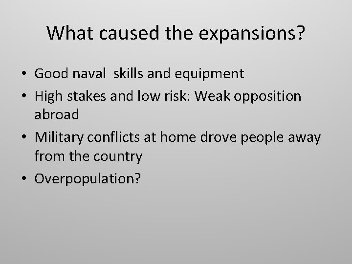What caused the expansions? • Good naval skills and equipment • High stakes and