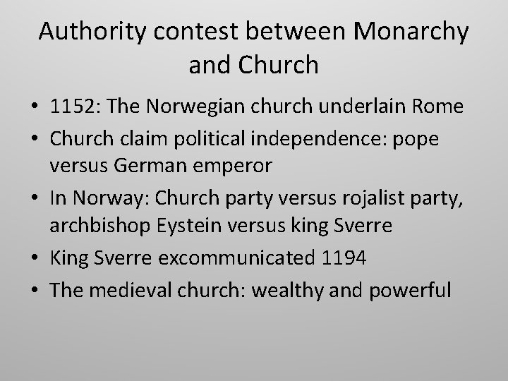 Authority contest between Monarchy and Church • 1152: The Norwegian church underlain Rome •