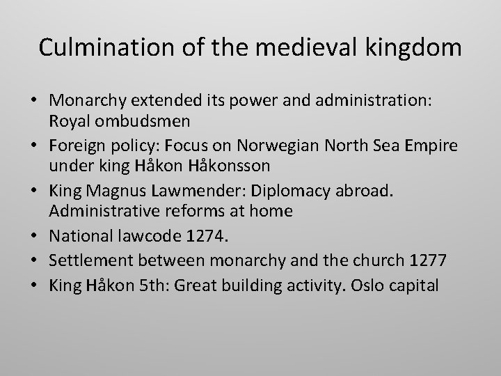 Culmination of the medieval kingdom • Monarchy extended its power and administration: Royal ombudsmen