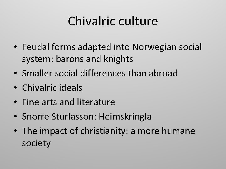 Chivalric culture • Feudal forms adapted into Norwegian social system: barons and knights •