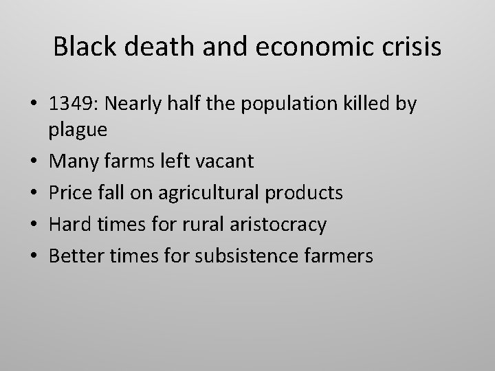 Black death and economic crisis • 1349: Nearly half the population killed by plague