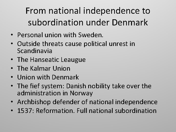 From national independence to subordination under Denmark • Personal union with Sweden. • Outside