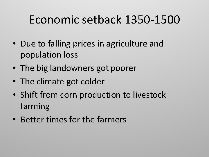 Economic setback 1350 -1500 • Due to falling prices in agriculture and population loss