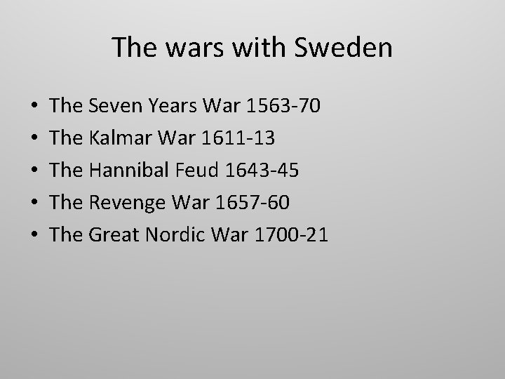 The wars with Sweden • • • The Seven Years War 1563 -70 The