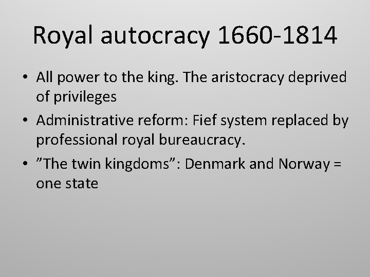 Royal autocracy 1660 -1814 • All power to the king. The aristocracy deprived of