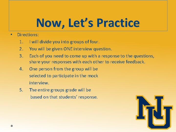 Now, Let’s Practice • Directions: 1. I will divide you into groups of four.