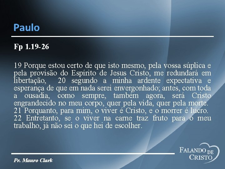 Paulo Fp 1. 19 -26 19 Porque estou certo de que isto mesmo, pela