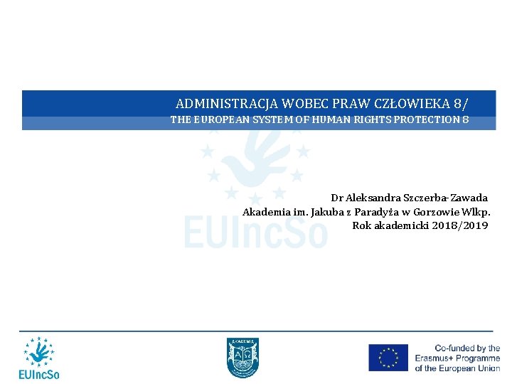 ADMINISTRACJA WOBEC PRAW CZŁOWIEKA 8/ THE EUROPEAN SYSTEM OF HUMAN RIGHTS PROTECTION 8 Dr