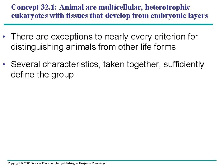 Concept 32. 1: Animal are multicellular, heterotrophic eukaryotes with tissues that develop from embryonic
