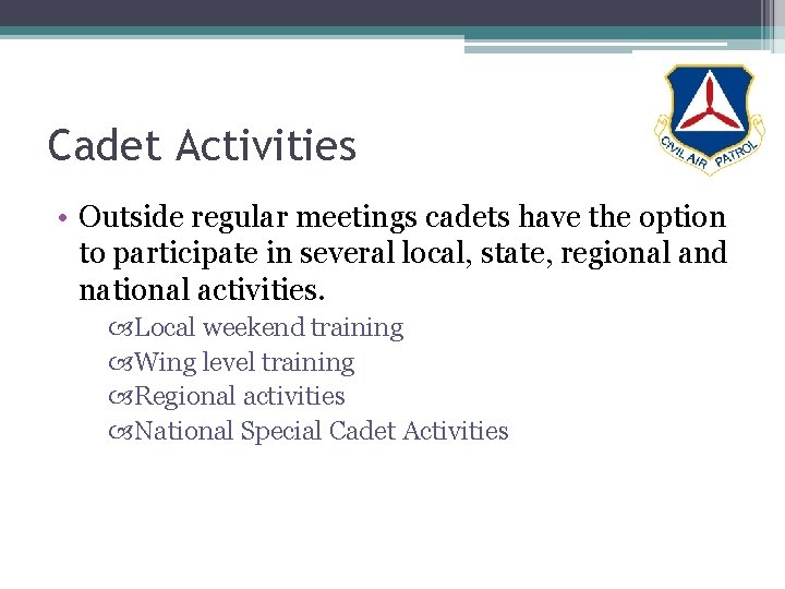 Cadet Activities • Outside regular meetings cadets have the option to participate in several