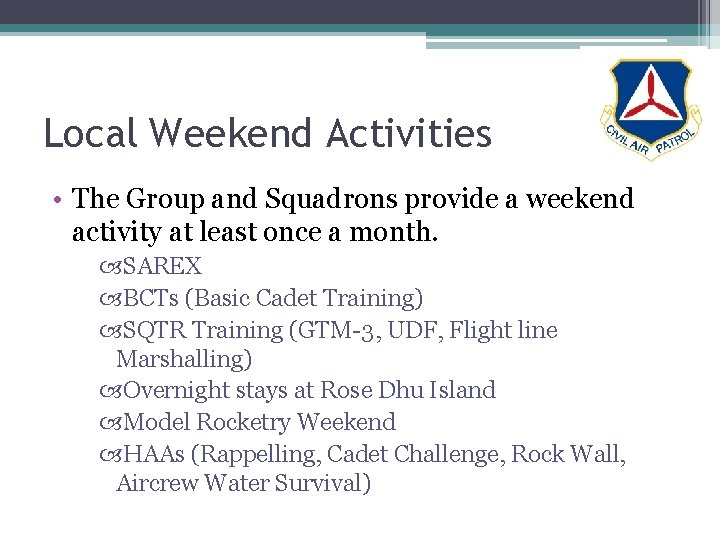 Local Weekend Activities • The Group and Squadrons provide a weekend activity at least