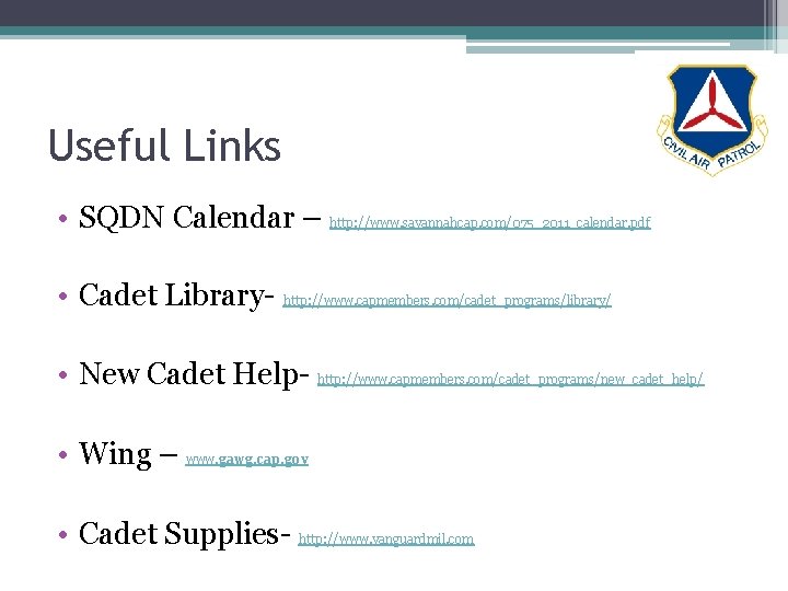Useful Links • SQDN Calendar – http: //www. savannahcap. com/075_2011_calendar. pdf • Cadet Library-