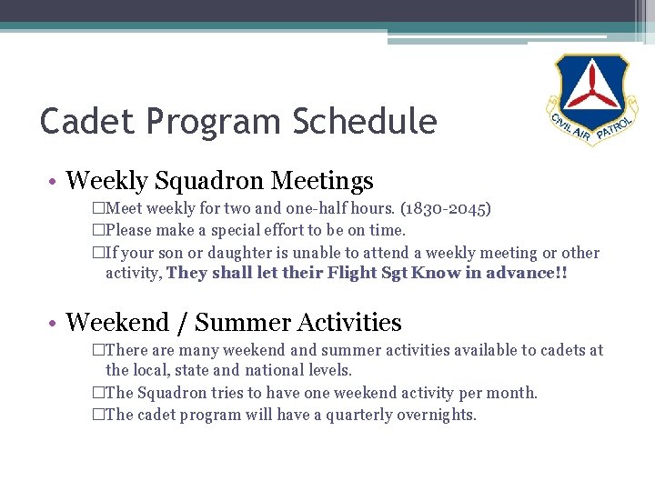 Cadet Program Schedule • Weekly Squadron Meetings �Meet weekly for two and one-half hours.