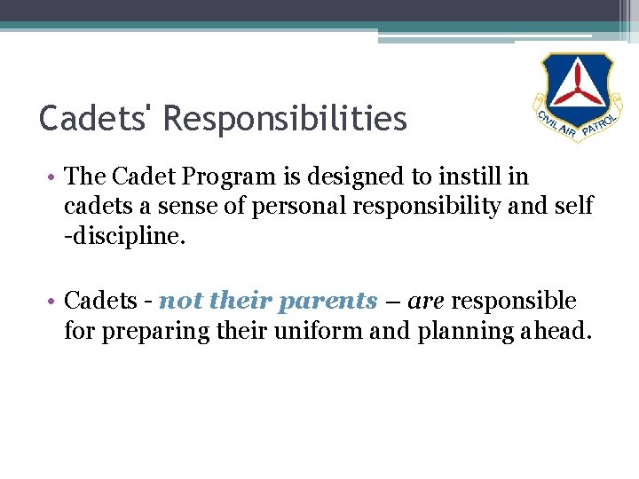 Cadets' Responsibilities • The Cadet Program is designed to instill in cadets a sense