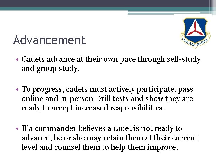 Advancement • Cadets advance at their own pace through self-study and group study. •