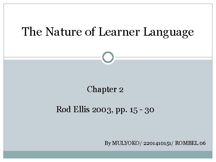 The Nature of Learner Language Chapter 2 Rod Ellis 2003, pp. 15 - 30