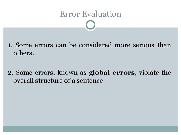 Error Evaluation 1. Some errors can be considered more serious than others. 2. Some