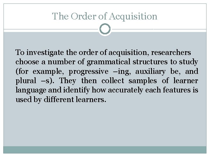 The Order of Acquisition To investigate the order of acquisition, researchers choose a number