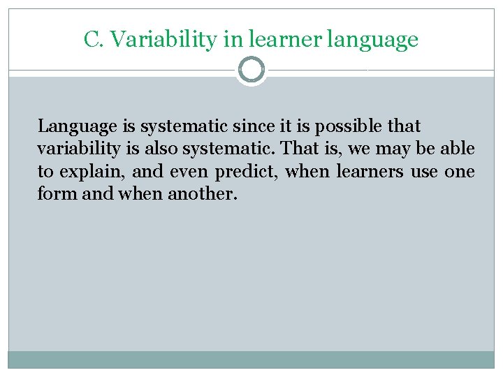 C. Variability in learner language Language is systematic since it is possible that variability