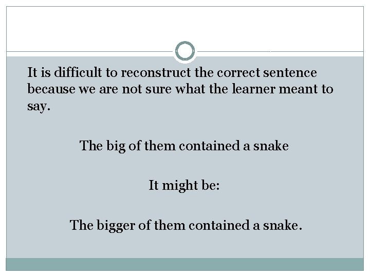 It is difficult to reconstruct the correct sentence because we are not sure what