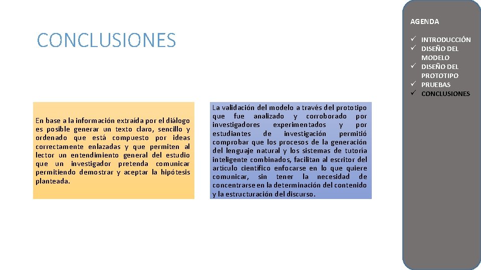 AGENDA CONCLUSIONES En base a la información extraída por el diálogo es posible generar