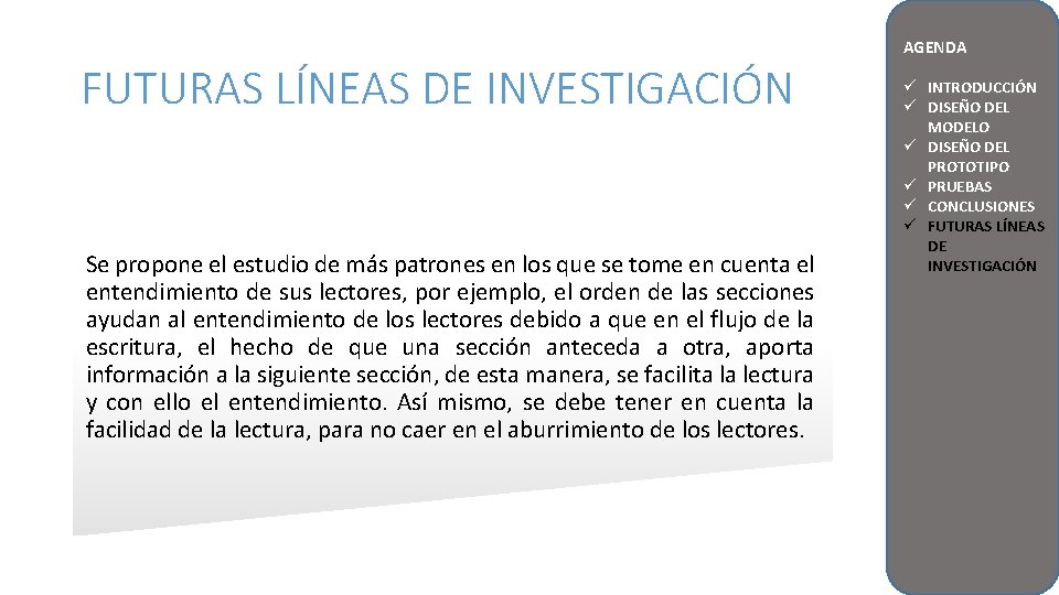 AGENDA FUTURAS LÍNEAS DE INVESTIGACIÓN Se propone el estudio de más patrones en los