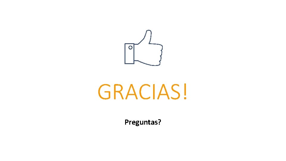 GRACIAS! Preguntas? 