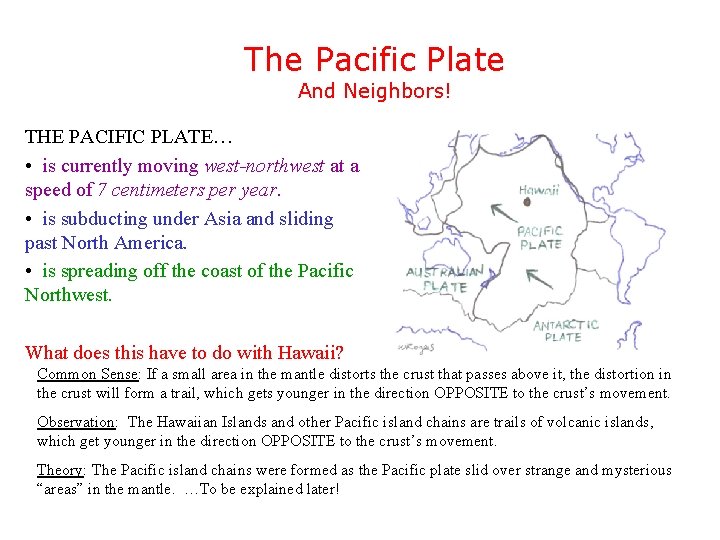 The Pacific Plate And Neighbors! THE PACIFIC PLATE… • is currently moving west-northwest at