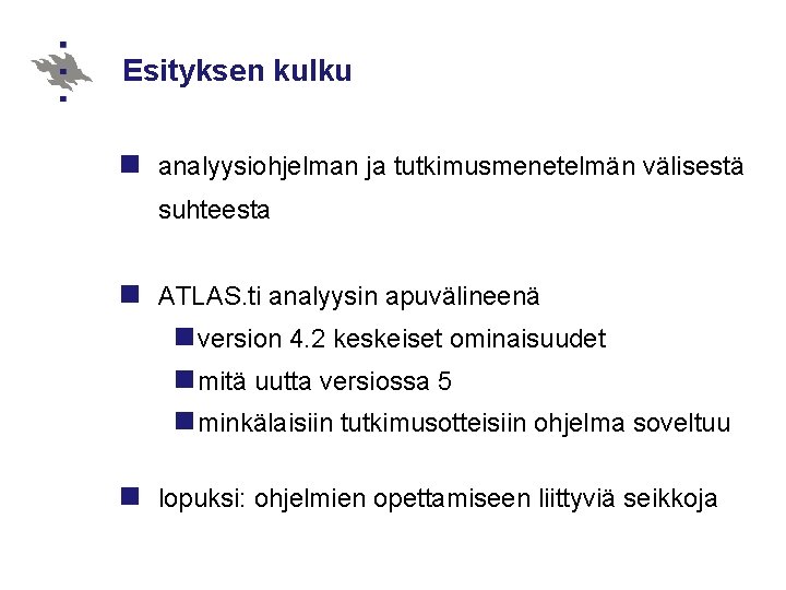 Esityksen kulku n analyysiohjelman ja tutkimusmenetelmän välisestä suhteesta n ATLAS. ti analyysin apuvälineenä n