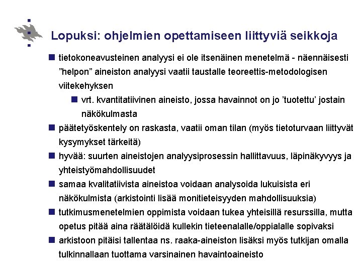 Lopuksi: ohjelmien opettamiseen liittyviä seikkoja n tietokoneavusteinen analyysi ei ole itsenäinen menetelmä - näennäisesti