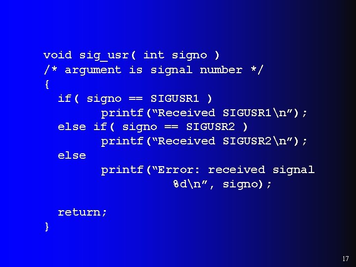 void sig_usr( int signo ) /* argument is signal number */ { if( signo